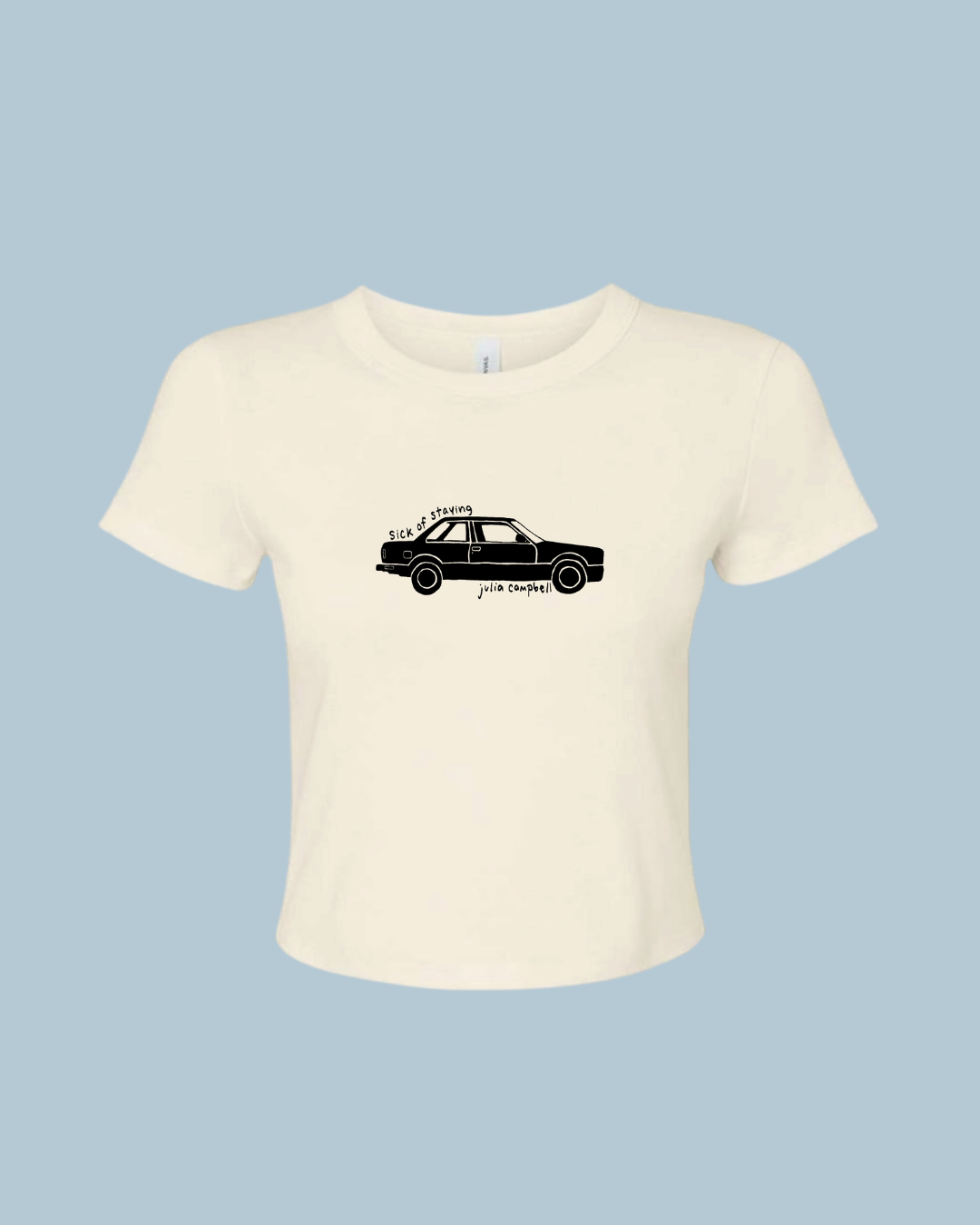 Sick of Staying Baby Tee